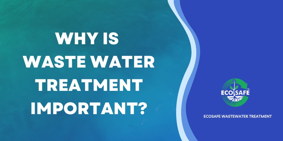 Why is Waste Water Treatment Important? - ECOSAFE